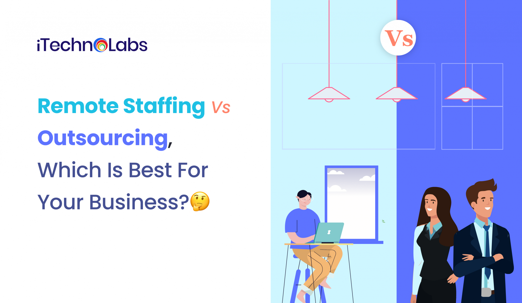 Remote Staffing Vs Outsourcing itechnolabs