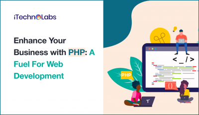 Enhance your business with php itechnolabs