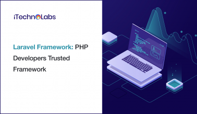 Laravel Framework: PHP Developers Trusted Framework 