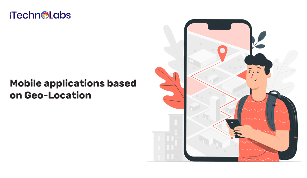 Mobile applications based on Geo-Location itechnolabs