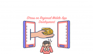 Stress on Regional Mobile App Development itechnolabs