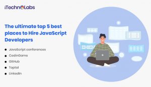 top 5 best places to Hire JavaScript Developers itechnolabs