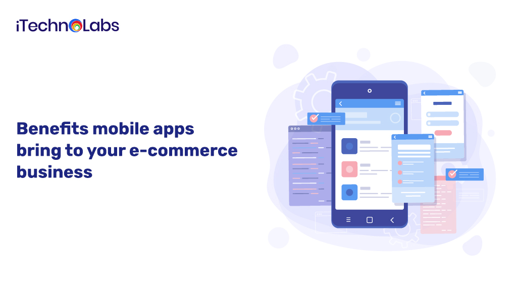 Benefits mobile apps to e-commerce business itechnolabs