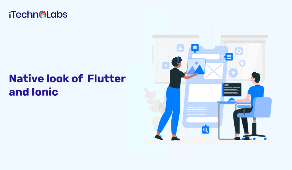 Native look of flutter and ionic itechnolabs