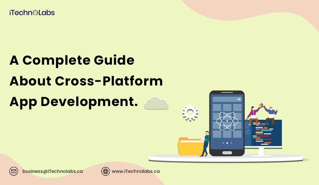 a complete guide about cross-platform app development itechnolabs