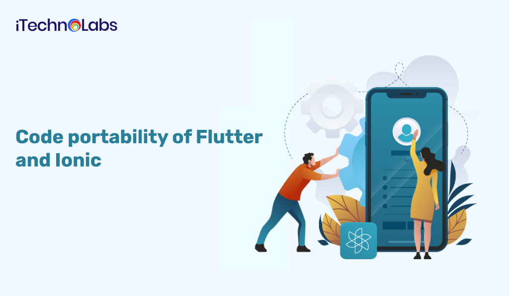 Code portability of flutter and ionic itechnolabs