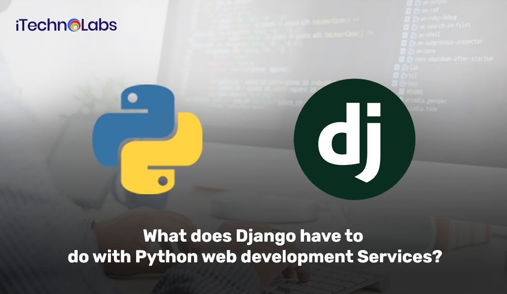 Django Python web development Services itechnolabs