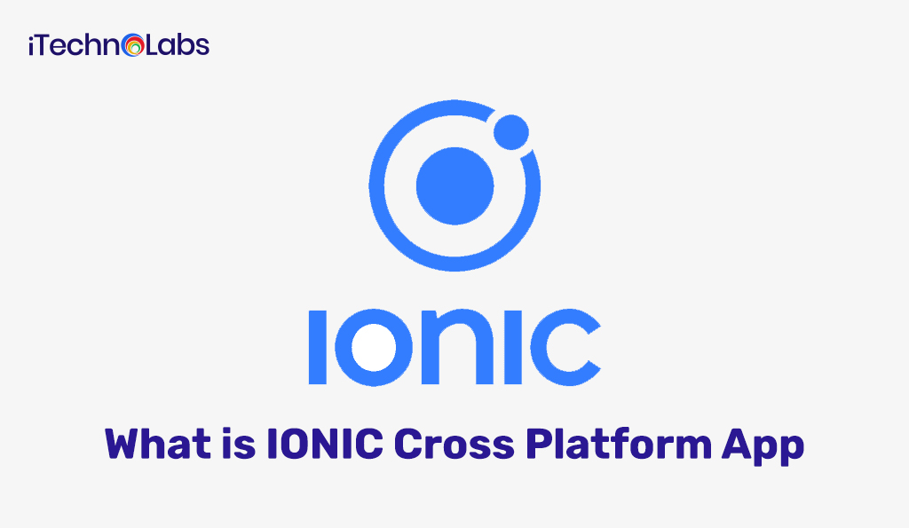 what is ionic cross platform app itechnolabs