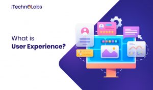 What is user experience itechnolabs