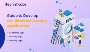 Guide to Develop On-demand Laundry application itechnolabs