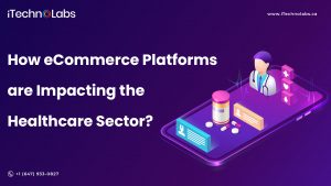 how ecommerce platforms are impacting the healthcare sector itechnolabs