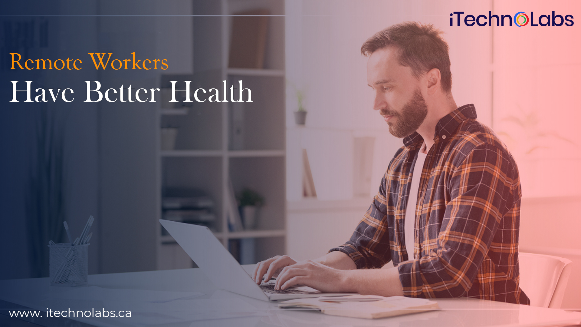 remote workers have better health itechnolabs