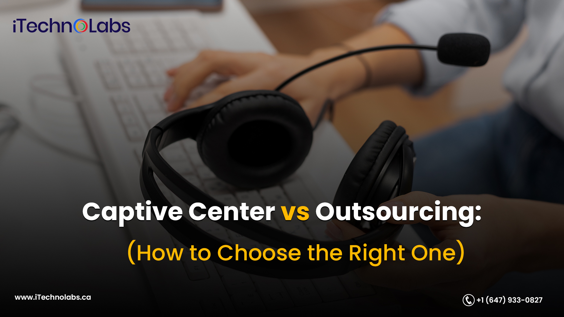 captive center vs outsourcing how to choose the right one itechnolabs