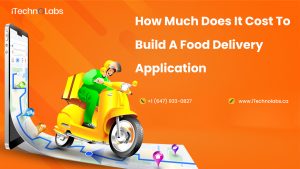 how much does it cost to build a food delivery application itechnolabs