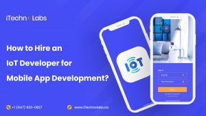 how to hire an iot developer for mobile app development itechnolabs