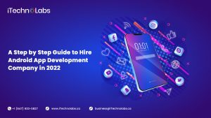 step by step guide to hire android app development company in 2022 itechnolabs
