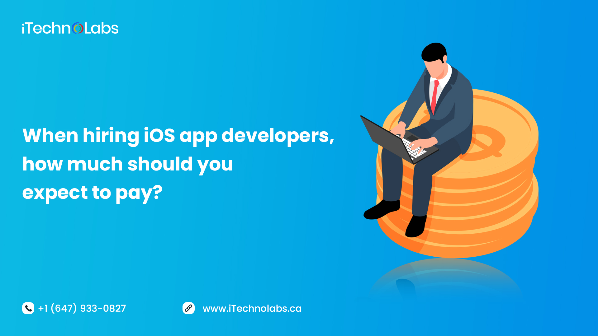 when hiring ios app developers, how much should you expect to pay itechnolabs