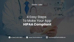 4 easy steps to make your app hipaa compliant itechnolabs