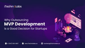 why outsourcing mvp development is a good decision for startups itechnolabs