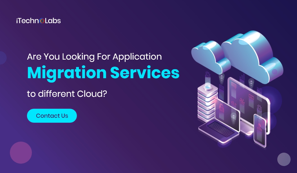 are you looking for application migration services to different cloud itechnolabs