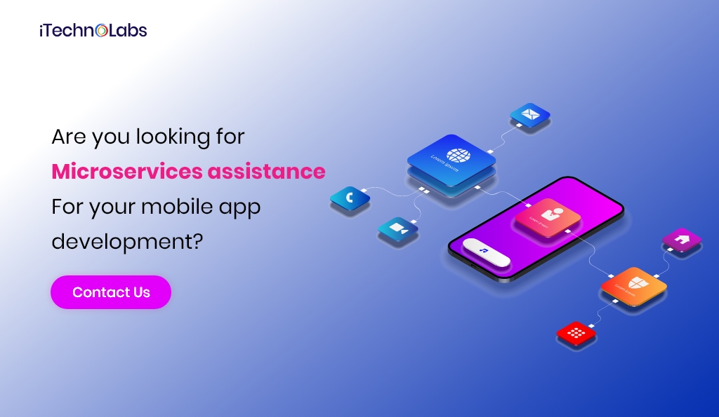 are you looking for microservices assistance for your mobile app development itechnolabs