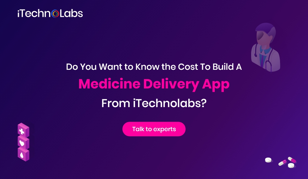 do you want to know the cost to build a medicine delivery app from itechnolabs