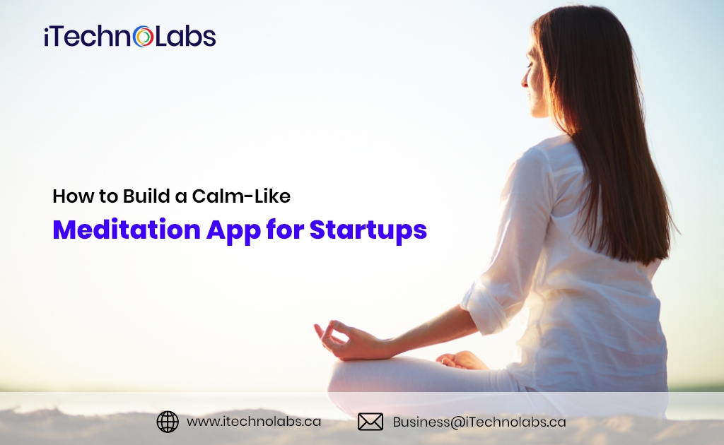 how to build a calm like meditation app for startups itechnolabs