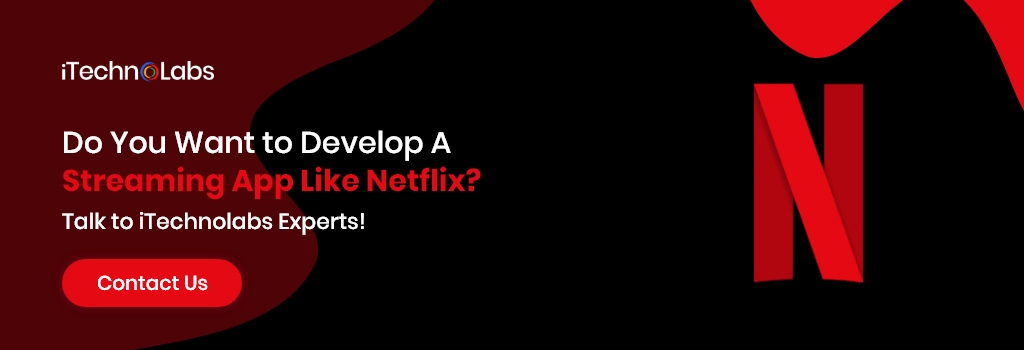 do you want to develop a streaming app like netflix itechnolabs