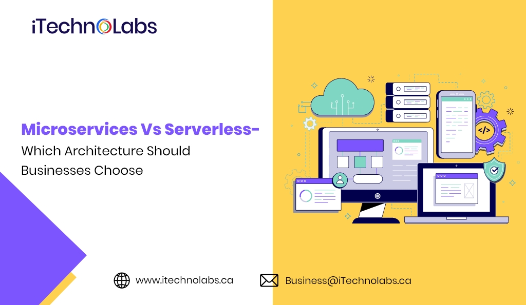 microservices vs serverless which architecture should businesses choose itechnolabs