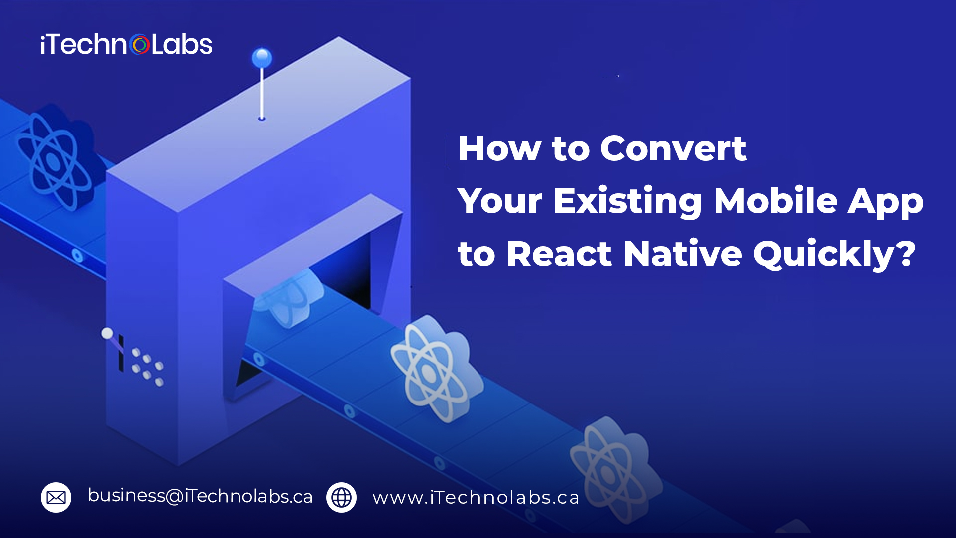 how to convert your existing mobile app to react native quickly itechnolabs