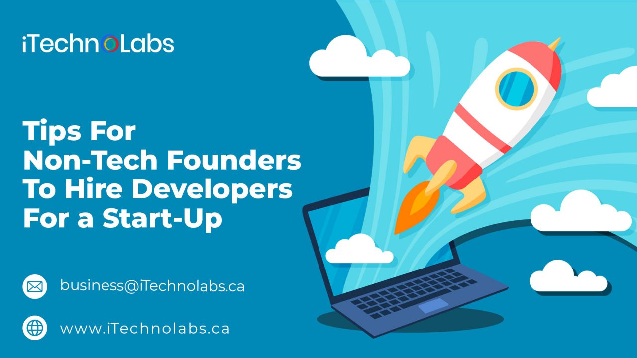 tips for non tech founders to hire developers for a start up itechnolabs