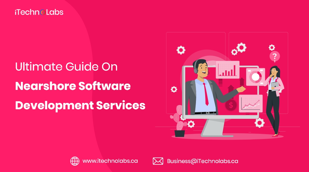 ultimate guide on nearshore software development services itechnolabs