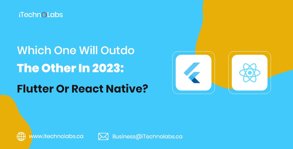 which one will outdo the other in 2023 flutter or react native itechnolabs