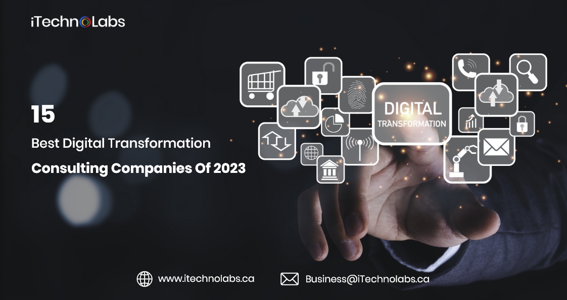 15 best digital transformation consulting companies of 2023 itechnolabs