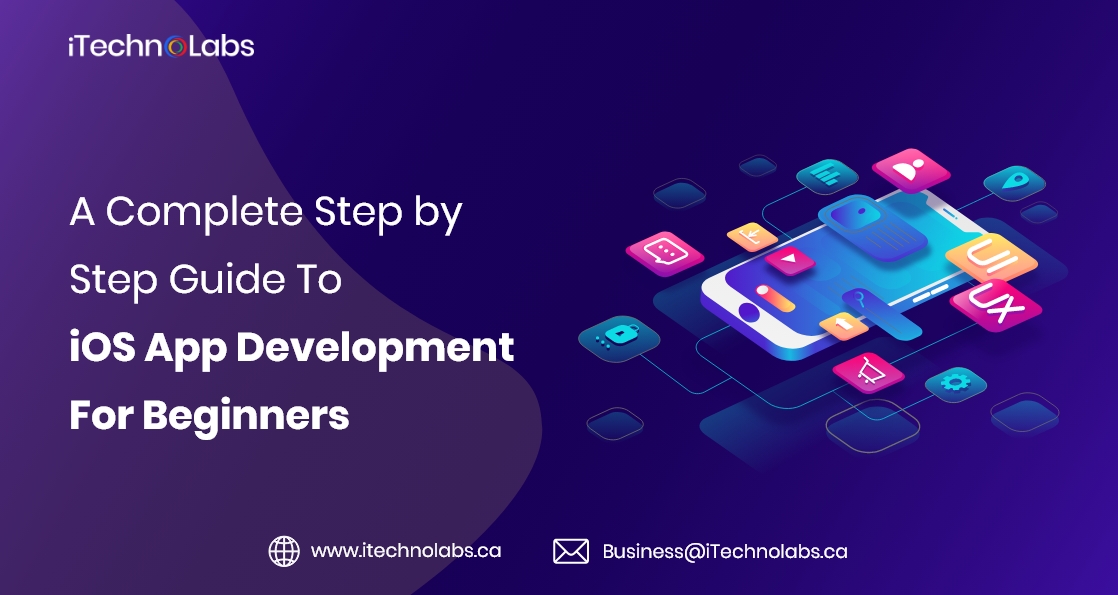 a complete step by step guide to ios app development for beginners itechnolabs