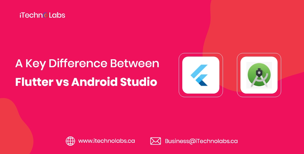 a-key-difference-between-flutter-vs-android-studio-itechnolabs