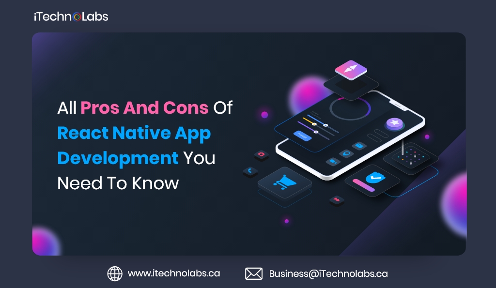 all pros and cons of react native app development you need to know itechnolabs