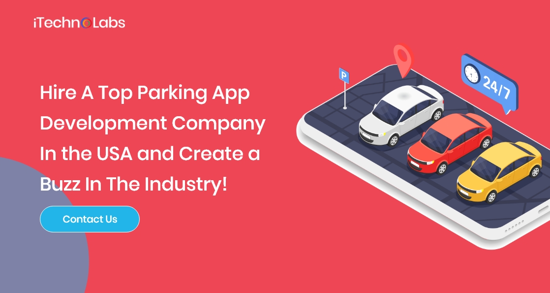 hire a top parking app development company in the usa and create a buzz in the industry itechnolabs