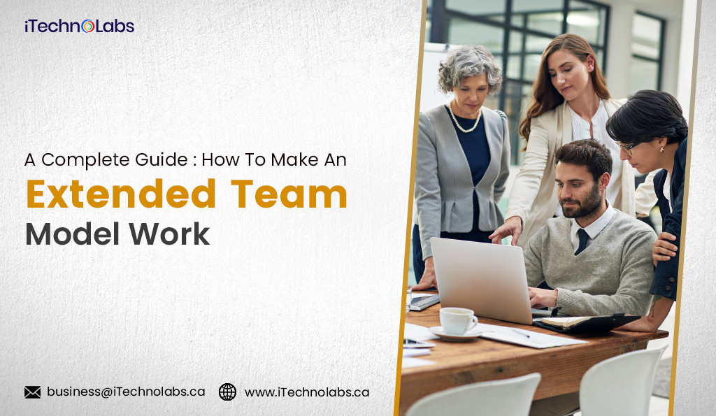a complete guide how to make an extended team model work itechnolabs