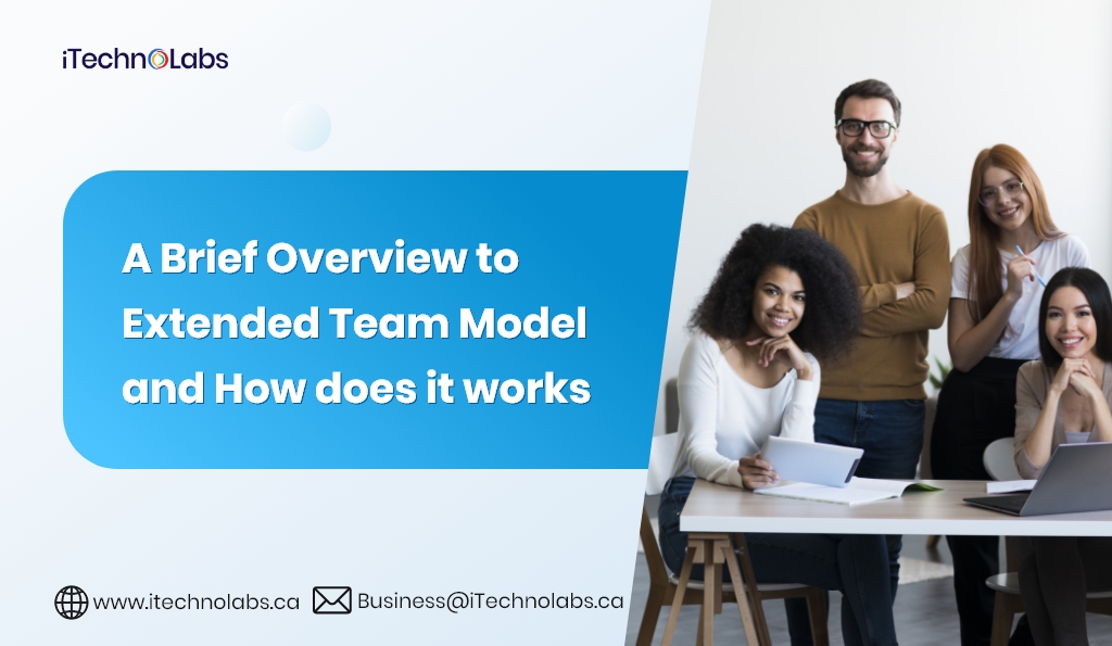 a brief overview to extended team model and how does it works itechnolabs