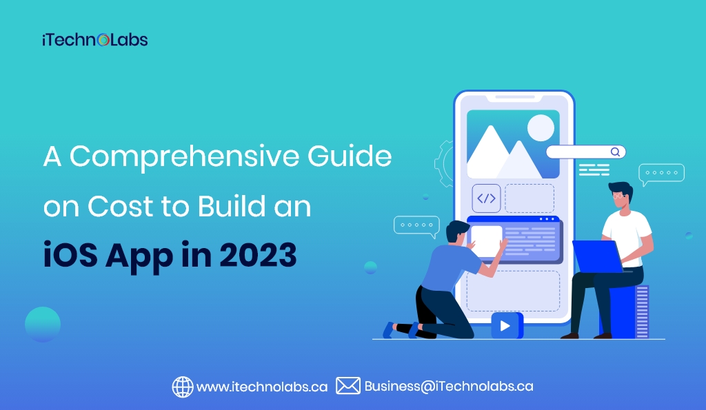 a comprehensive guide on cost to build an ios app in 2023 itechnolabs