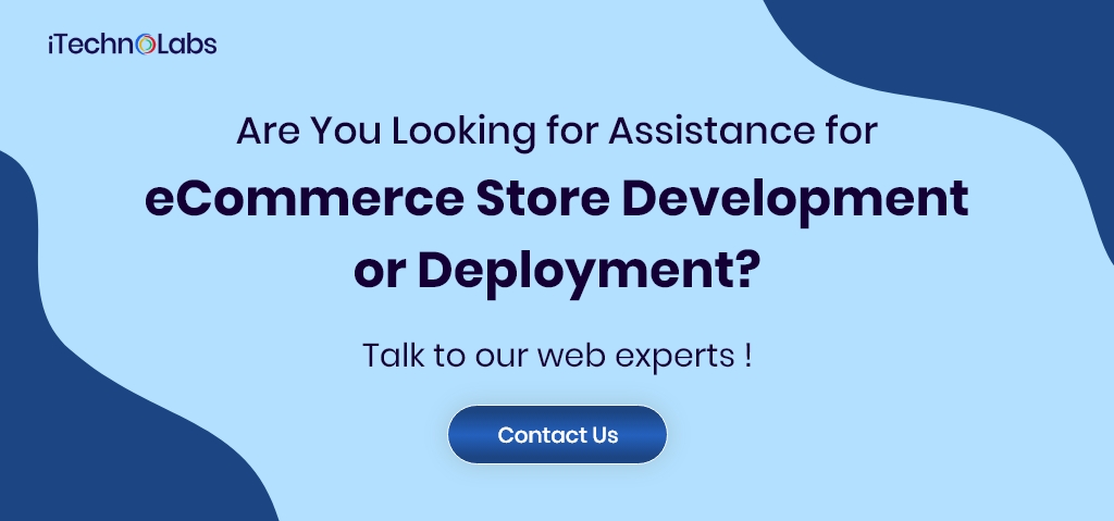 are you looking for assistance for ecommerce store development or deployment itechnolabs