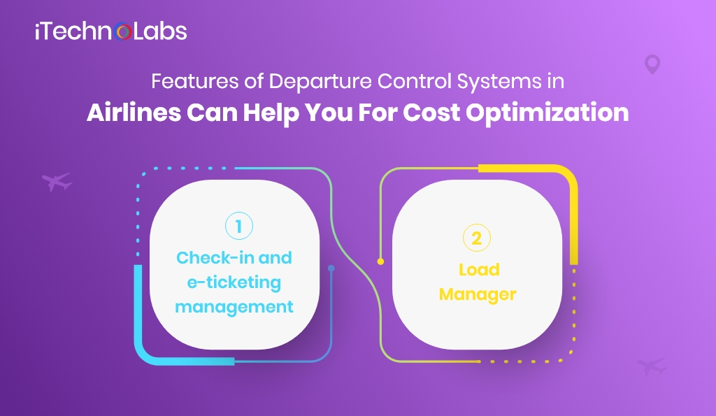 features of departure control systems in airlines can help you for cost optimization itechnolabs