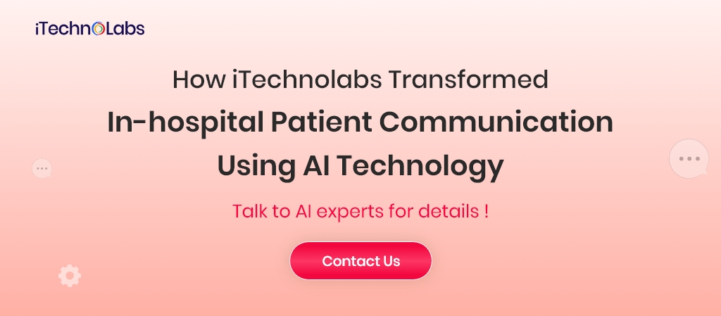 how itechnolabs transformed in hospital patient communication using ai technology