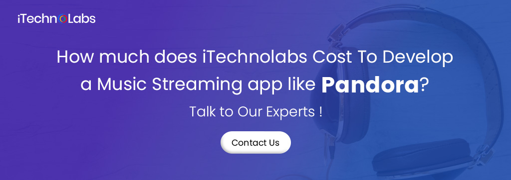 how much does itechnolabs cost to develop a music streaming app like pandora