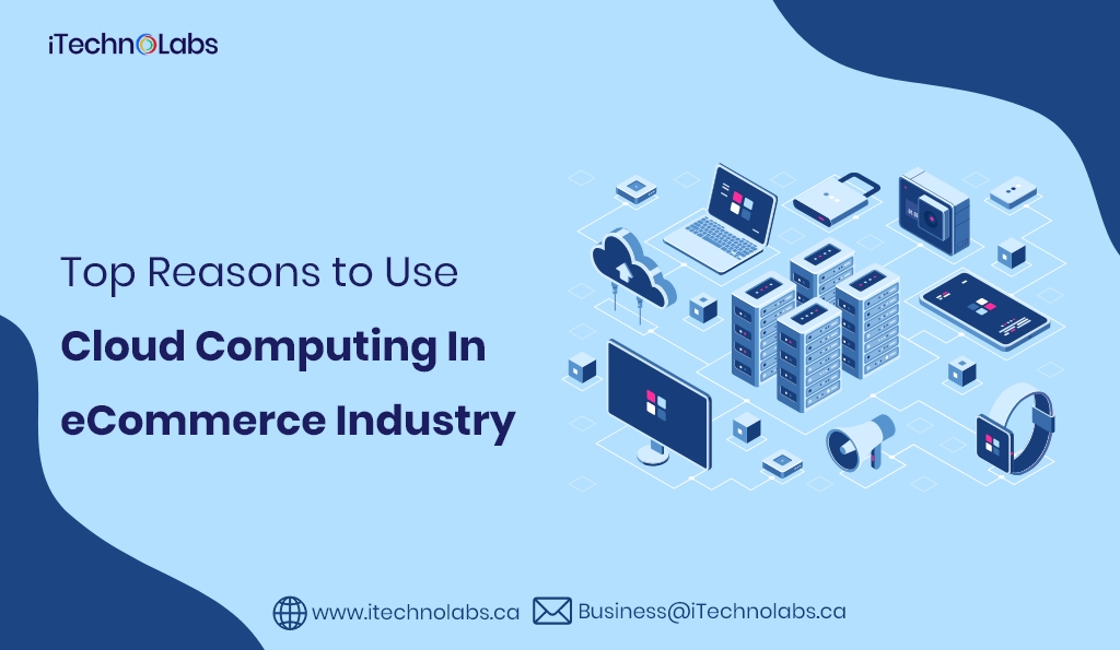 top reasons to use cloud computing in ecommerce industry itechnolabs