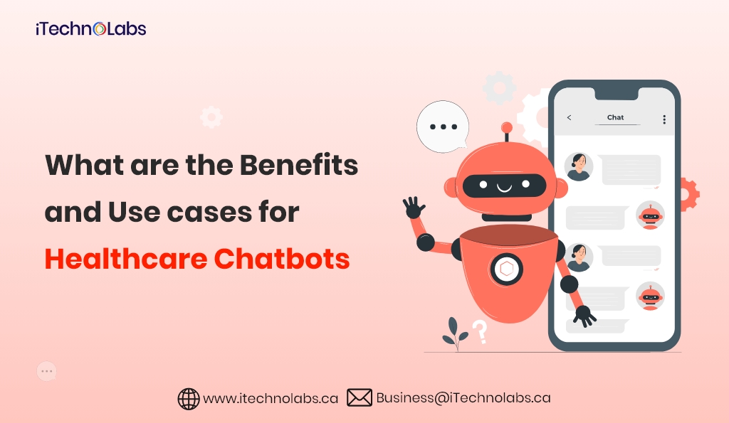 what are the benefits and use cases for healthcare chatbots itechnolabs