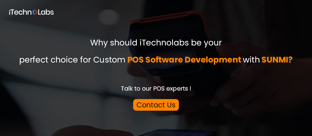 why should itechnolabs be your perfect choice for custom pos software development with sunmi itechnolabs