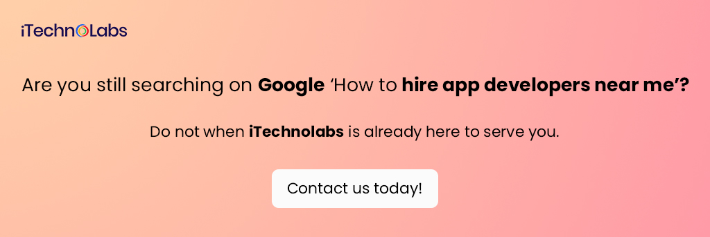 are you still searching on google ‘how to hire app developers near me itechnolabs