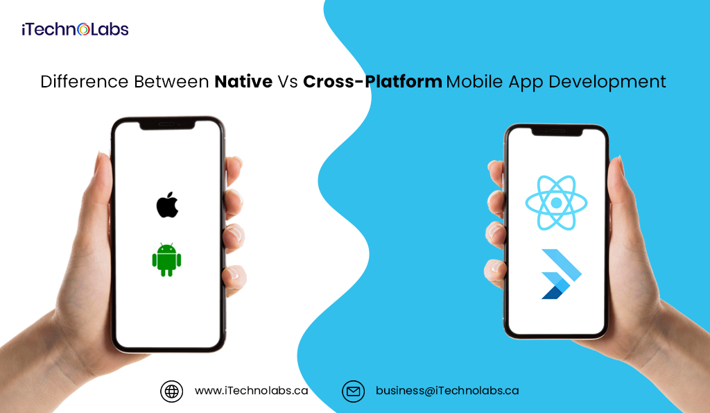 difference between native vs cross-platform mobile app development itechnolabs